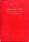 Lawson Tait: A Biographical Study, By Wilfred Risdon